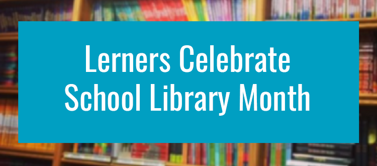 Lerners Celebrate School Library Month