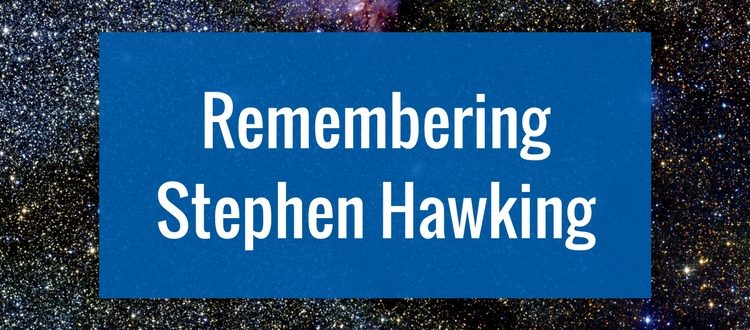 Remembering Stephen Hawking