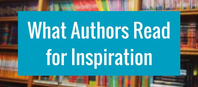 Reading Like a Writer: What Authors Read for Inspiration [Part Two]