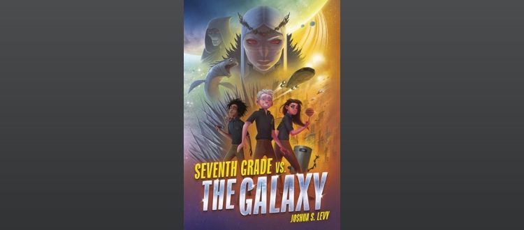 Podcast Interview with Joshua S. Levy, Author of Seventh Grade vs. the Galaxy