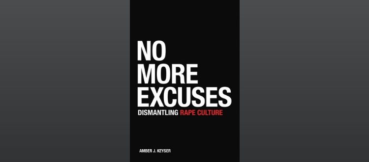 Resources for No More Excuses: Dismantling Rape Culture + Podcast Interview with Author Amber J. Keyser