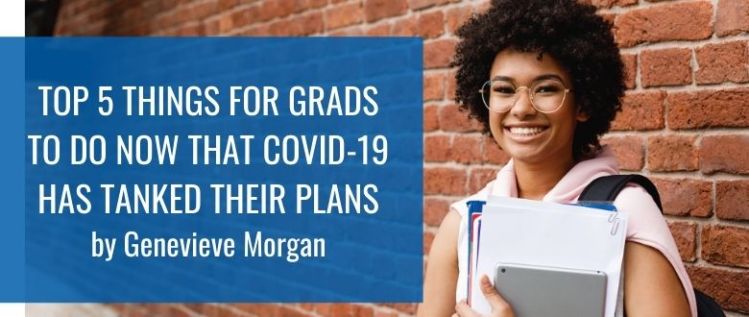 Top 5 Things for Grads to Do Now That COVID-19 Has Tanked Their Plans