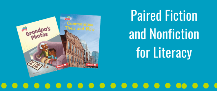 Paired Fiction and Nonfiction for Literacy