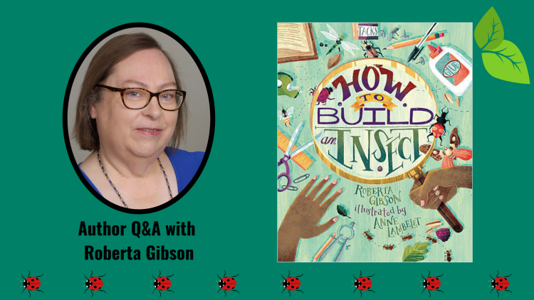 How To Build an Insect: An Interview with Author Roberta Gibson