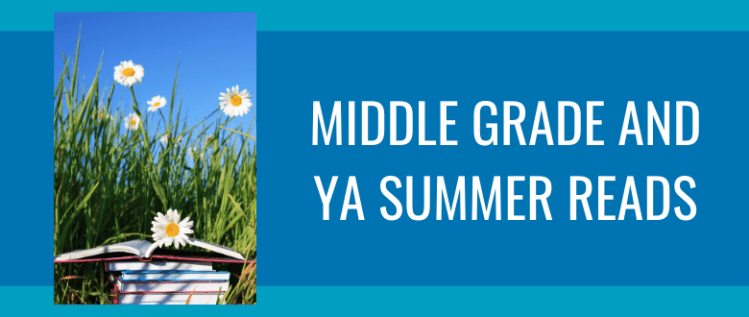 Middle Grade and YA Summer Reads
