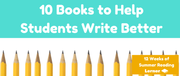 10 Books that Will Help Students Write Better