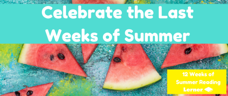 Celebrate the Last Weeks of Summer
