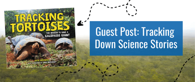 Guest Post: Tracking Down Science Stories with Kate Messner