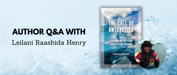 The Call of Antarctica: An Interview with Author Leilani Raashida Henry