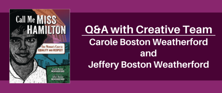 Call Me Miss Hamilton: An Interview with Creative Team Carole Boston Weatherford and Jeffery Boston Weatherford