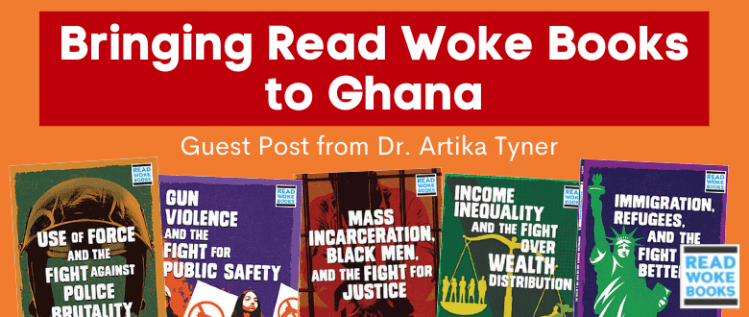 Bringing Read Woke Books to Ghana: Guest Post from Dr. Artika Tyner