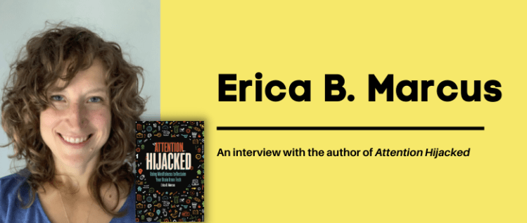 Attention Hijacked: An Interview with Author Erica B. Marcus