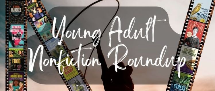 Young Adult Nonfiction Round-Up