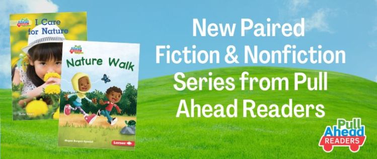 New Pull Ahead Readers Fiction and Nonfiction Paired Series