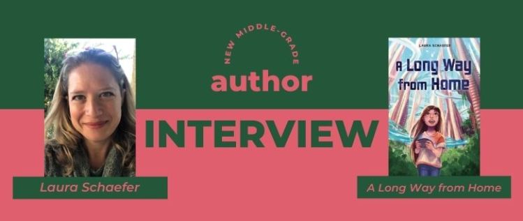 A Long Way from Home: An Interview with Author Laura Schaefer