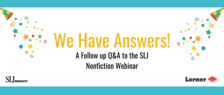 We Have Answers!: Follow up to the Webinar 5 Ways to Increase Nonfiction Circulation and Create Passionate Nonfiction Readers