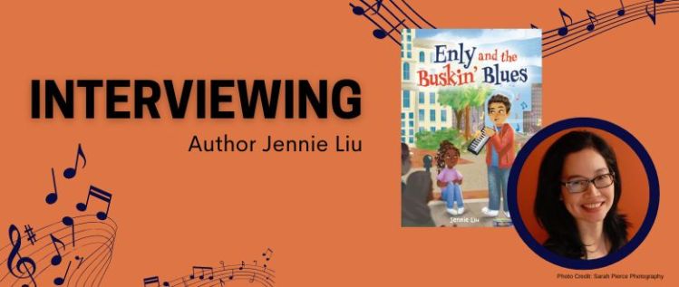 Enly and the Buskin’ Blues: An Interview with Author Jennie Liu