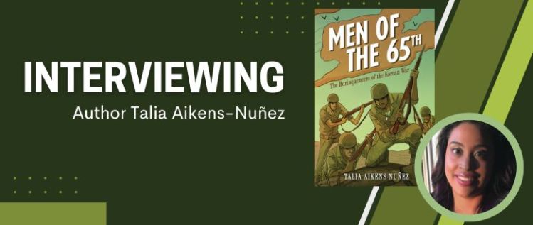 Men of the 65th: An Interview with Author Talia Aikens-Nuñez