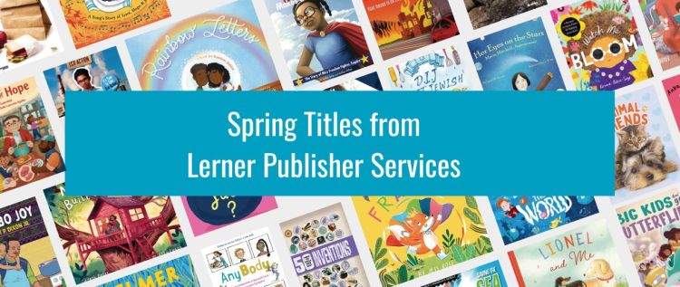 Spring 2023 Titles from Lerner Publisher Services