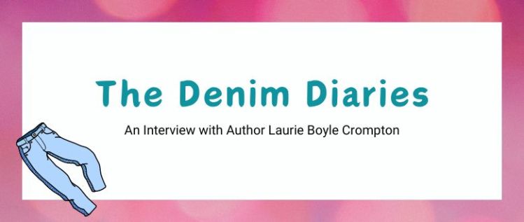 The Denim Diaries: An Author Interview with Laurie Boyle Crompton