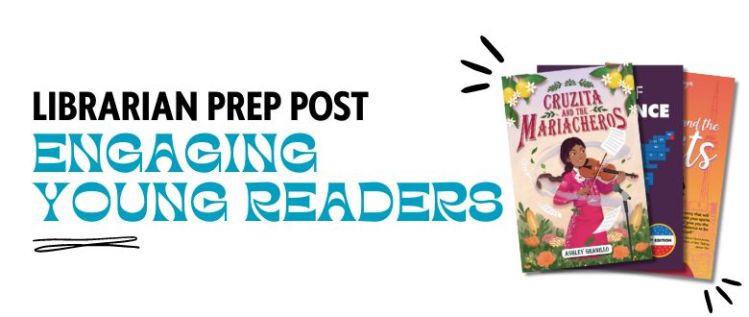 Librarian Prep Post: Engaging Young Readers