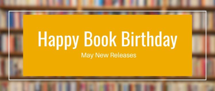 Happy Book Birthday: May New Releases in Picture Books, Graphic Novels, and Young Adult Novels!