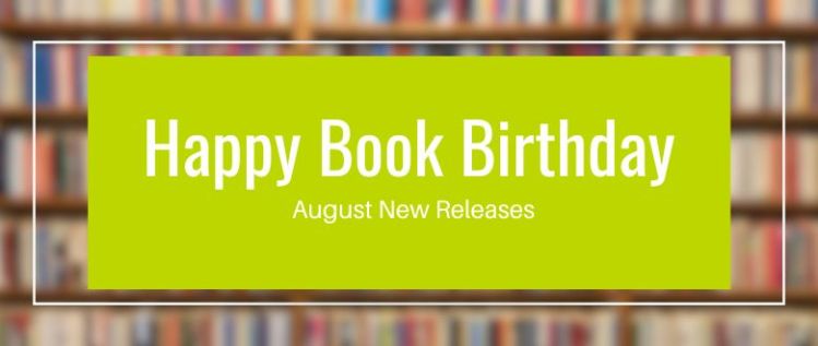 Happy Book Birthday: August New Releases