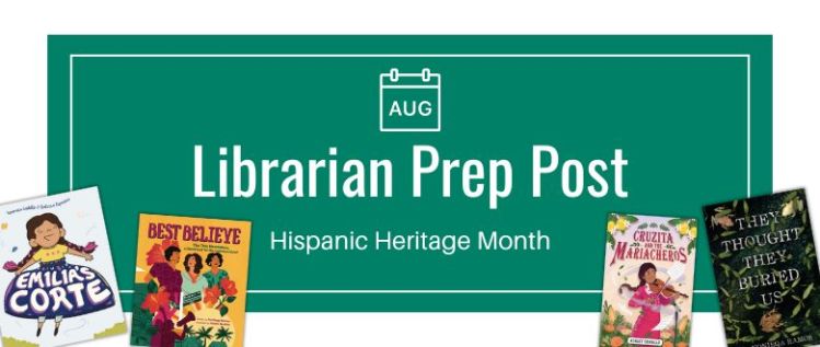 Librarian Prep Post: Celebrating Hispanic Heritage Month