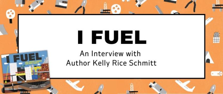 I Fuel: An Interview with Author Kelly Rice Schmitt