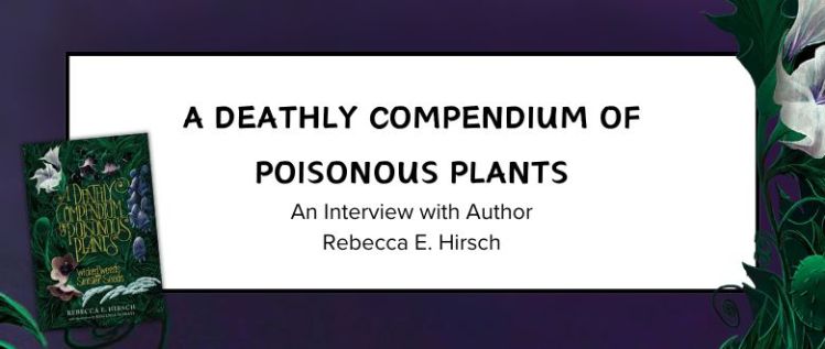A Deathly Compendium of Poisonous Plants: An Interview with Author Rebecca E. Hirsch
