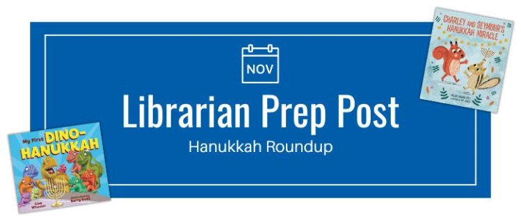 Librarian Prep: Must-Have Hanukkah Titles to Celebrate the Festival of Lights