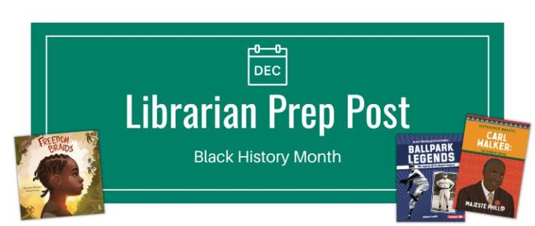 Librarian Prep Post: Celebrating Black History Month