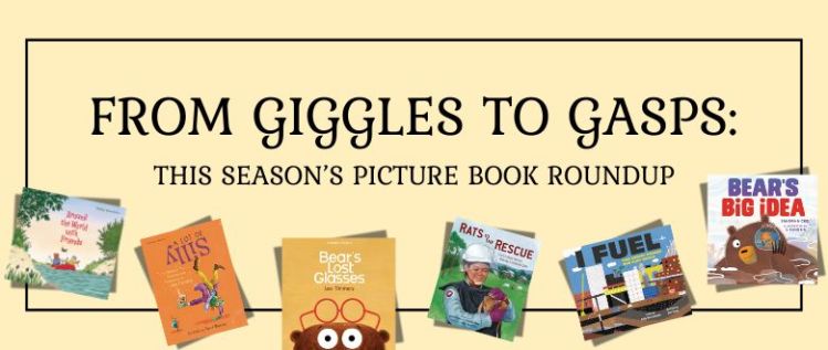 From Giggles to Gasps: This Season’s Picture Book Roundup