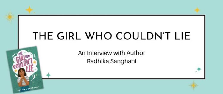The Girl Who Couldn’t Lie: An Interview with Author Radhika Sanghani