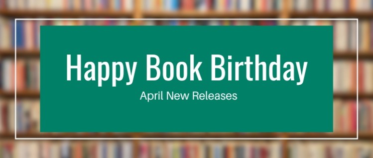 Happy Book Birthday: April New Releases