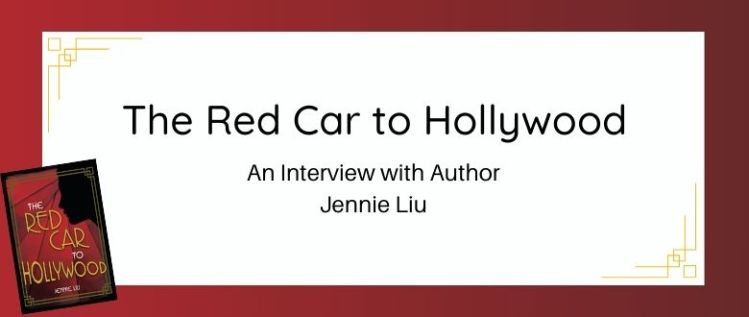 The Red Car to Hollywood: An Interview with Author Jennie Liu
