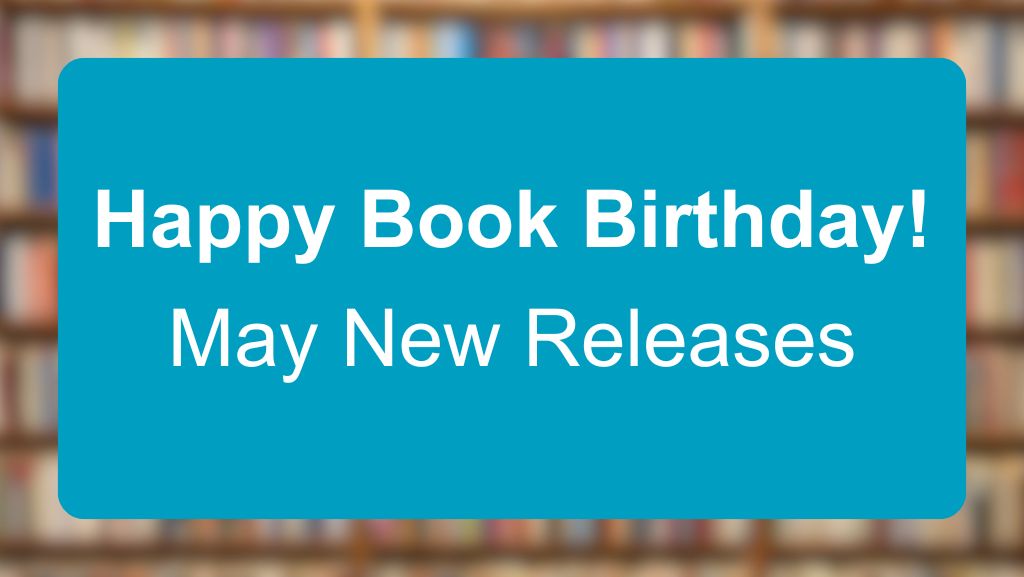 Happy Book Birthday: May New Releases