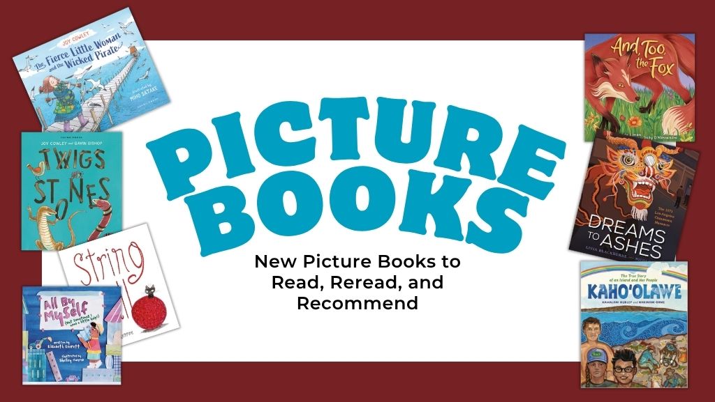 New Picture Books to Read, Reread, and Recommend