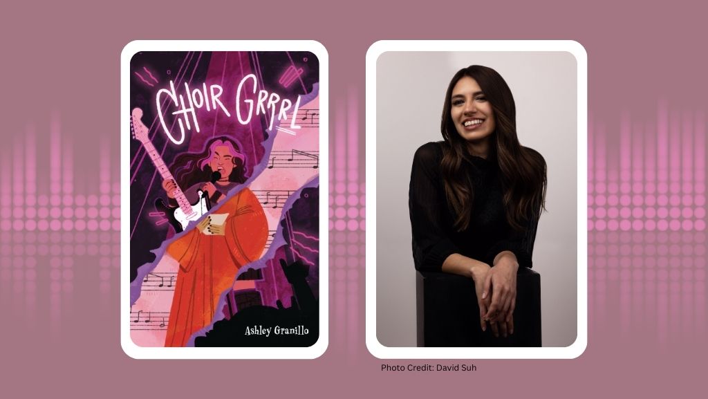 Choir Grrrl: An Interview with Author Ashley Granillo