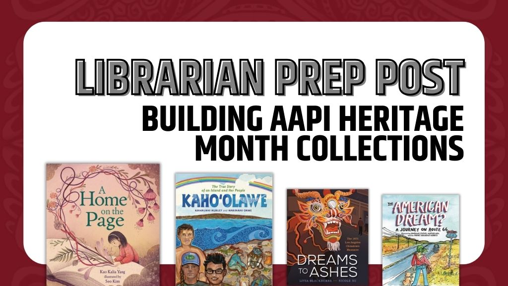 Librarian Prep Post: Building AAPI Heritage Month Collections