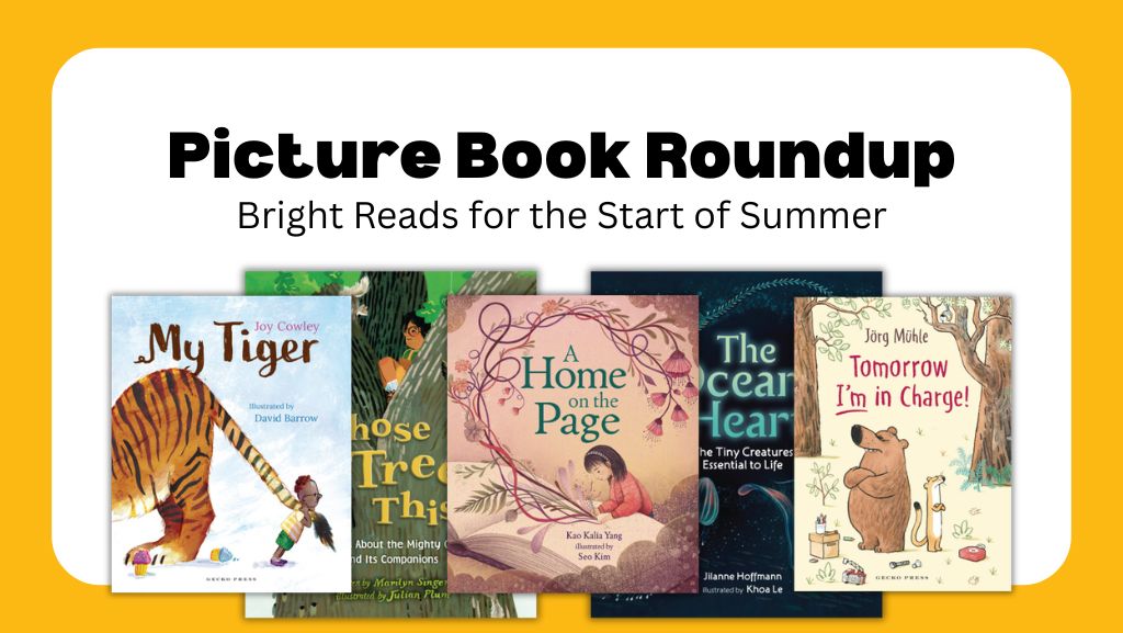 Picture Book Roundup: Bright Reads for the Start of Summer